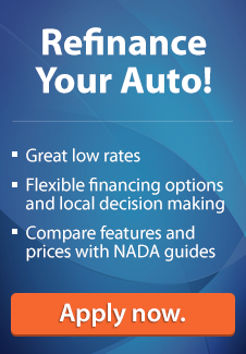 Refinance Your Auto! Great low rates. Flexible financing options and local decision making. Compare Features and prices with NADA guides. Click here to Apply now.