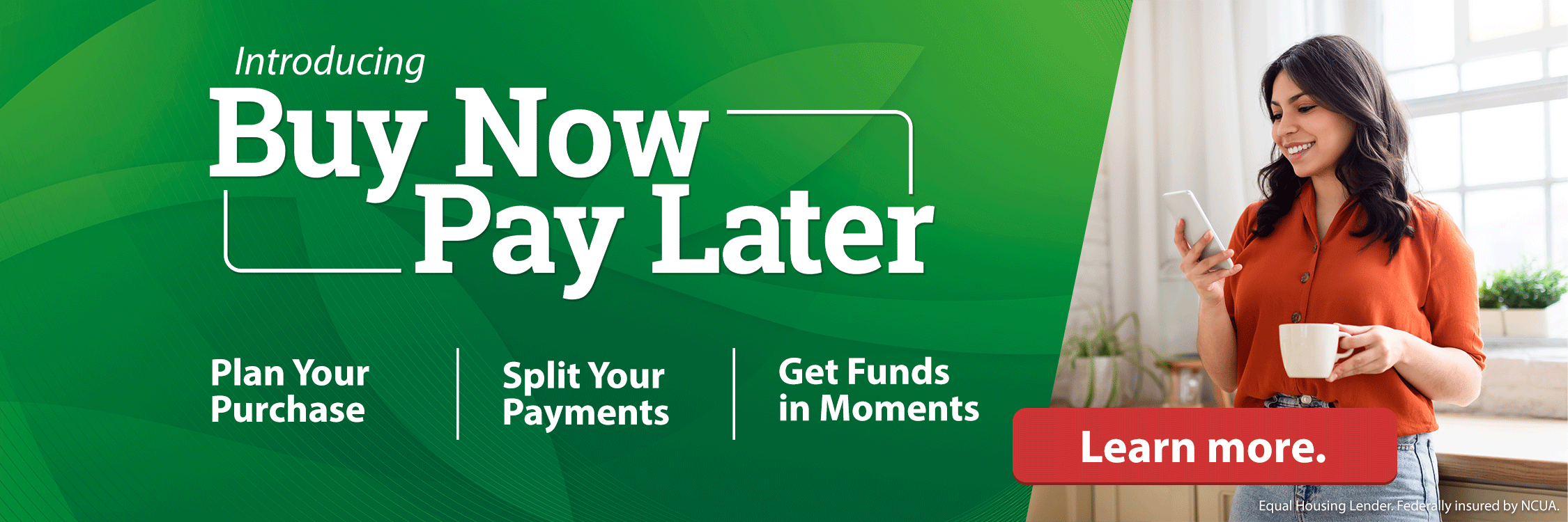 Introducing Buy Now Pay Later. Plan Your Purchase | Split Your Payments | Get Funds in Moments. Learn more.