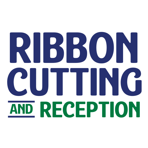 Promotional graphic for Ribbon Cutting and Reception event, the Monday grand opening event. Promotional graphic for Ribbon Cutting and Reception event, the Monday grand opening event.