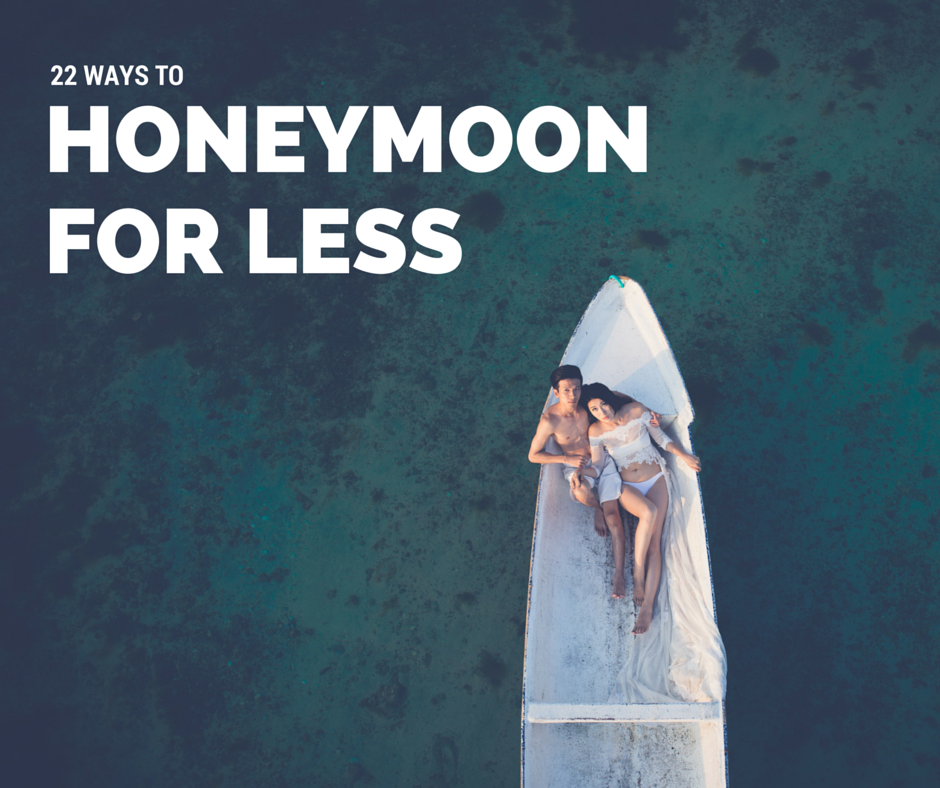 22 Ways to Honeymoon for Less