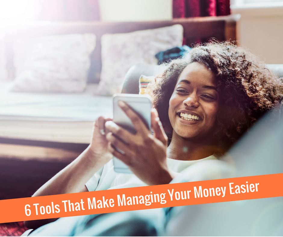 6 Tools That Make Managing Your Money Easier