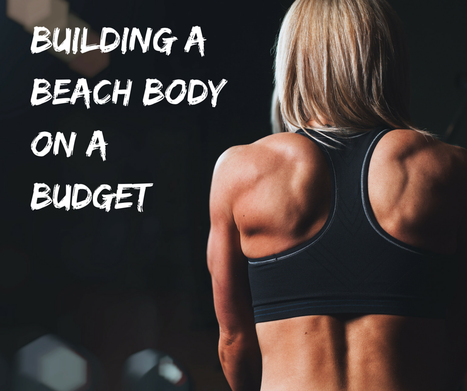 Building a Beach Body on a Budget